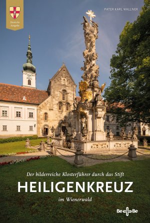 Der bilderreiche Klosterführer durch das Stift Heiligenkreuz im Wienerwald