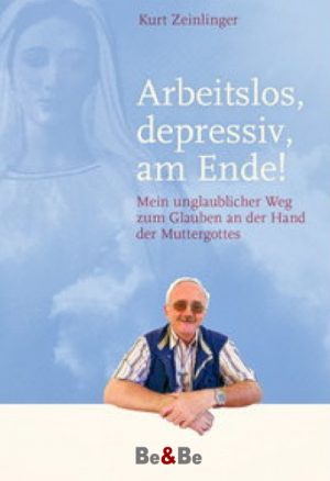 Ich war arbeitslos, depressiv, am Ende!