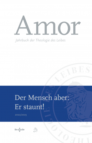 Amor 2022/2023 - Der Mensch aber: Er staunt! - Jahrbuch der Theologie des Leibes