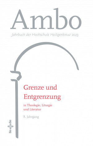 Ambo 2023 - Grenze und Entgrenzung in Theologie, Liturgie und Literatur