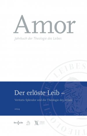 Amor 2024 - Der erlöste Leib. Veritatis splendor und die Theologie des Leibes