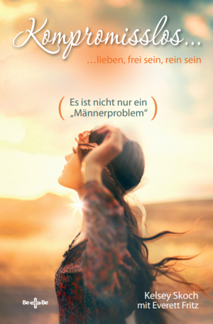 Kompromisslos … lieben, frei sein, rein sein