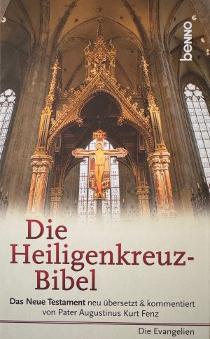 Die Heiligenkreuz-Bibel - Das Neue Testament neu übersetzt & kommentiert von Pater Augustinus Kurt Fenz - Die Evangelien