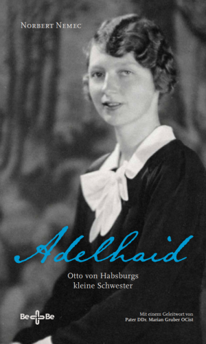 Adelhaid - Otto von Habsburgs kleine Schwester