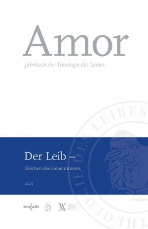 Amor 2025 - Der Leib. Zeichen des Geheimnisses (Jahrbuch der Theologie des Leibes)