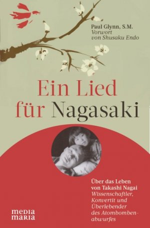 Ein Lied für Nagasaki - Über das Leben von Takashi Nagai
